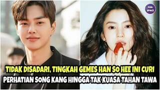 TIDAK DISADARI, TINGKAH GEMES HAN SO HEE INI CURI PERHATIAN SONG KANG HINGGA TAK KUASA MENAHAN TAWA!