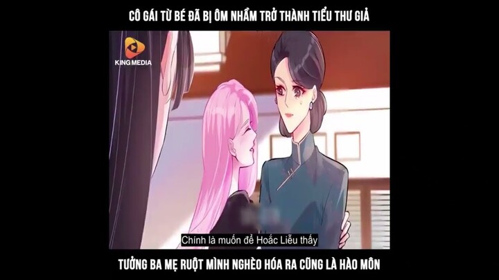 Cô gái từ bé đã bị ôm nhầm trở thành tiểu thư giả tưởng ba mẹ ruột mình