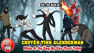 Chuyện Tình SlenderMan Phần 4: Sự Ủng Hộ Của Ticci Toby
