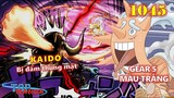 [Phân tích OP 1045]. Xác nhận Gear 5 của Luffy có màu trắng! Luffy đấm thủng mặt Kaido!