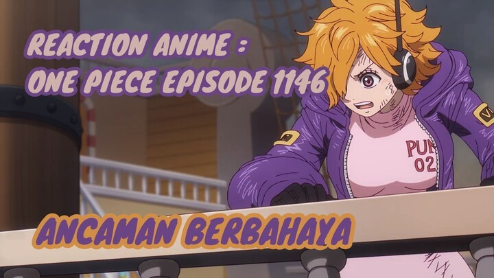 REACTION ANIME : ONE PIECE EPISODE 1146 || Ancaman Berbahaya