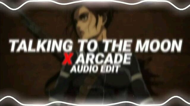 anime audio edit(talking to the moon x arcade)