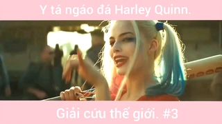 Y tá ngáo đá Harley Quin giải cứu thế giới phần 3