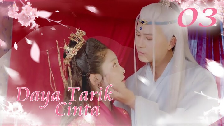 [Indo Sub] Daya Tarik Cinta 03 END | The Allure of Love 毒妃美又飒