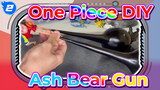 Making Luffy's Ash Bear Gun By Hand | One Piece_2