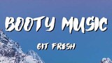 GIT FRESH Booty Music | Lyric Video