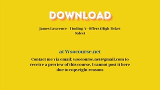 (WSOCOURSE.NET) James Lawrence – Finding A+ Offers (High Ticket Sales)