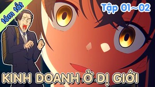 TÓM TẮT | Kinh doanh ở dị giới cùng Sasaki Và Pii-chan  Tập 01~02