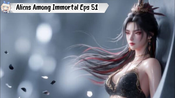 Aliens Among Immortal Episode 51