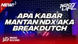DJ APA KABAR MANTAN NDX AKA BREAKDUTCH BOOTLEG 2022 [NDOO LIFE]