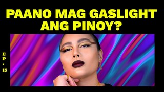 Paano mag gaslight ang Pinoy? | Makeup Therapy