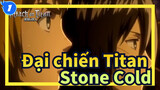 [Đại chiến Titan] Stone Cold / Hồi Các Titan Nữ_1