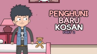 PENGHUNI BARU KOSAN PART 2 - Animasi Anak Kos