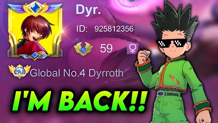 I’M BACK!! DYR DYRROTH IS FINALLY BACK!!