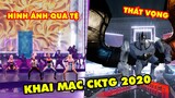 Thất vọng toàn tập về lễ khai mạc chung kết CKTG 2020: Hình ảnh quá tệ, Chương trình nhạt nhẽo