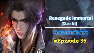 Renegade Immortal eps 35