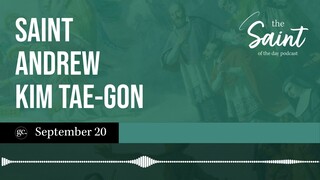 September 20th St. Andrew Kim Tae-gon | The Saint of the Day Podcast