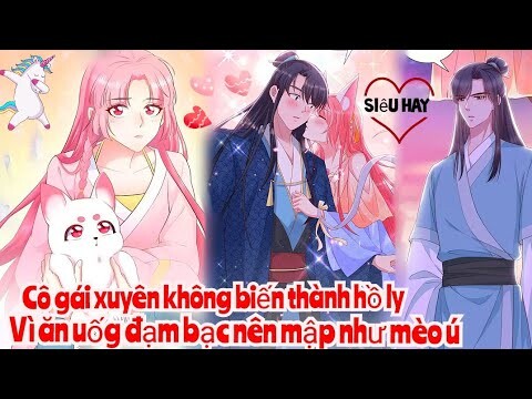 Review Truyện :Cô gái xuyên không biến thành tiểu hồ ly ,vì quá tham ăn nên mập như mèo ú