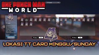 LOKASI TT CARD DI HARI MINGGU/SUNDAY - PART 4 | ONE PUNCH MAN WORLD