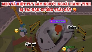 MEO VÀ KIỆT FLY TỪ SAO HOẢ BỊ RƠI XUỐNG TRÁI ĐẤT | PLAY TOGETHER