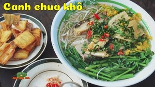 CANH CHUA KHÔ - Nghe thì ngộ nhưng người miền Tây ai cũng biết món này | Đặc sản miền sông nước