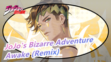JoJo's Bizarre Adventure| Awake (Remix)