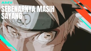 SEBENARNYA MASIH SAYANG [AMV EDIT]