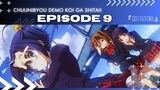EP 9 - LOVE, CHUNIBYO & OTHER DELUSIONS ( ENG DUB )