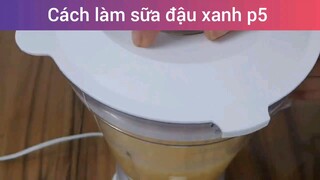Cách làm sữa đậu xanh p5