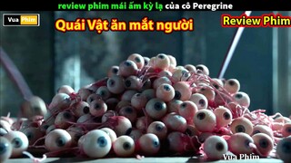 Quái Vật ăn mắt Người - review phim mái ấm kỳ lạ của cô Peregrine