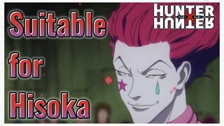 Suitable for Hisoka