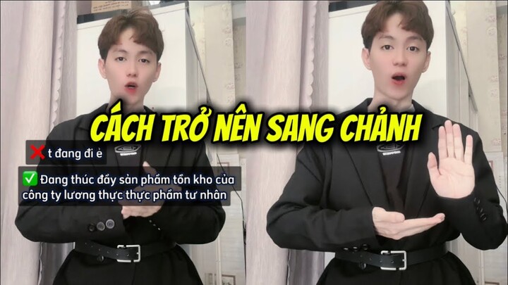 Cách trở nên SANG CHẢNH chỉ bằng lời nói