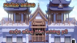 Cuộc sống thường ngày của Tiên Vương (phần 3)|| Review tóm tắt anime