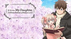 [Complete Series] If It's for My Daughter, I'd Even Defeat a Demon Lord