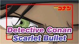 [Detective Conan] Finally I Know Why It's Called Scarlet Bullet