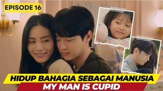 Hidup Bahagia Sebagai Manusia - My Man is Cupid Episode 16 (END)