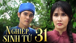 NGHIỆP SINH TỬ Phần 4 Tập 31 | QUÂN CỜ của bà Ba xuất trận, cậu cả Phú Túc gục trước MỸ NHÂN KẾ
