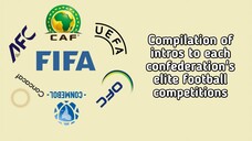Compilation of intros to each confederation's elite football competitions