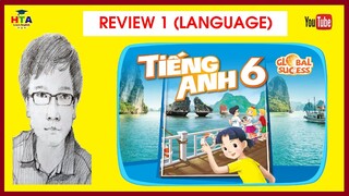 TIẾNG ANH 6 - Review 1: Language (Global sucess)