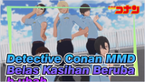 [Detective Conan MMD] Belas kasihan berubah-ubah Polisi Sekolah Dual