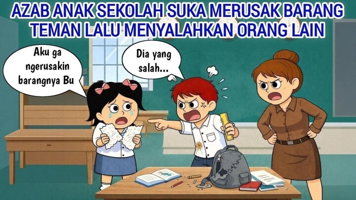 AZAB ANAK SEKOLAH SUKA MERUSAK BARANG TEMAN LALU MENYALAHKAN ORANG LAIN  ANIMASI
