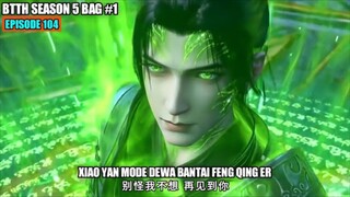 BTTH SEASON 5 EPISODE 104 SUB INDO - TERATAI 3 API DEWA VS FENG QING ER KLAN PHOENIX KUNO