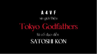 [A4VF] Tokyo Godfathers - Vietsub PV