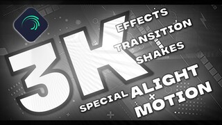 3k subscriber special editing pack | effects,transition,presets,cc,etc | alight motion