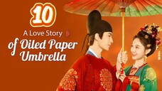 A Love Story Of Oiled Paper Umbrella Episode 10