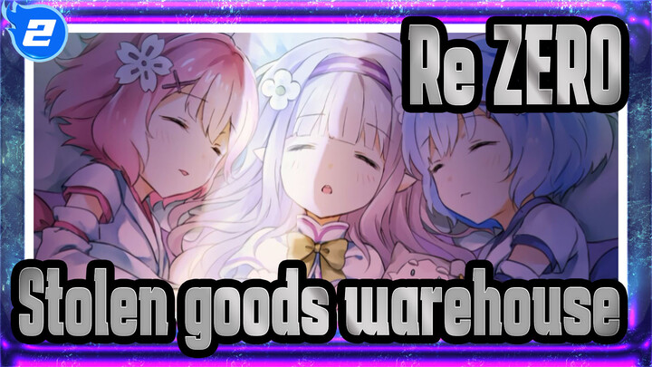 Re:ZERO|[Complication]Please summarize the article|Stolen goods warehouse_2