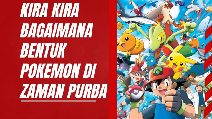 Kira kira bagaimana bentuk pokemon di zaman purba ya??