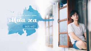 Mưa Xa - Đức Việt Ft. Quốc Juro 「 MV Lyrics」