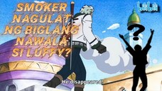 SMOKER | NAGULAT NG BIGLANG NAWALA SI LUFFY.😂