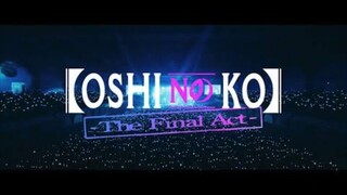 Oshi no Ko - The Final Act - Live Action  Movie (Sub Indonesia) 720p